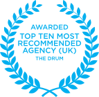 Awarded, Top Ten Most Recommended Agency (UK), The Drum